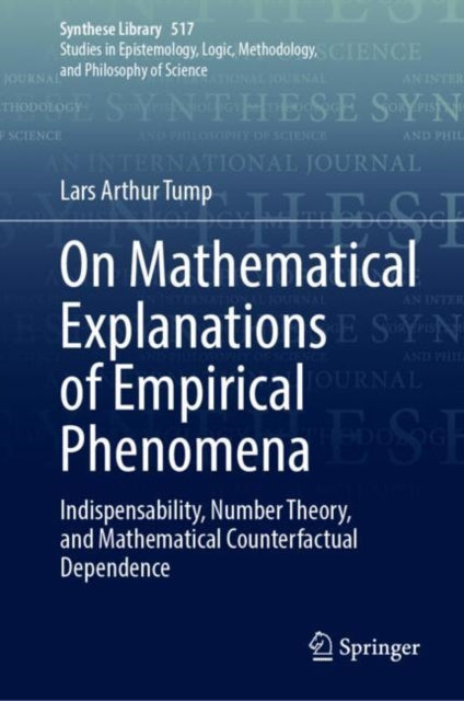 On Mathematical Explanations of Empirical Phenomena: Indispensability, Number Theory, and Mathematical Counterfactual Dependence