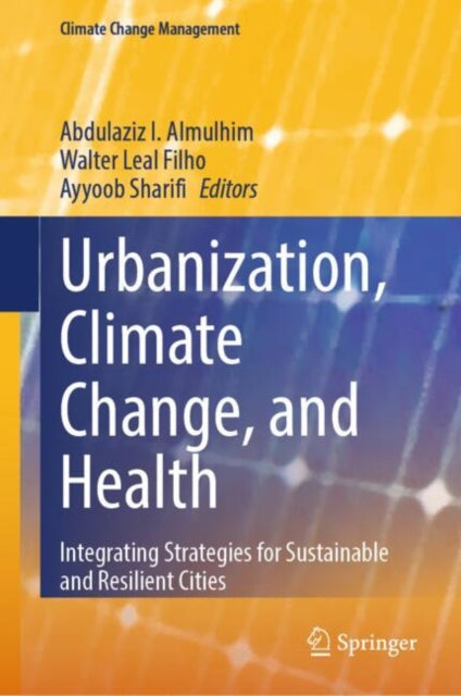 Urbanization, Climate Change, and Health: Integrating Strategies for Sustainable and Resilient Cities