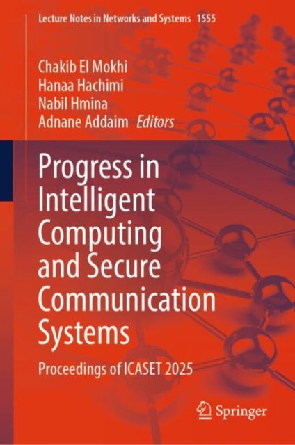 Progress in Intelligent Computing and Secure Communication Systems: Proceedings of ICASET 2025