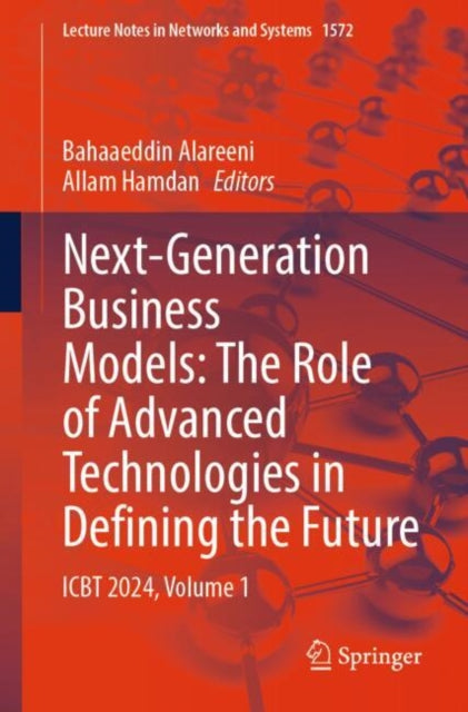 Next-Generation Business Models: The Role of Advanced Technologies in Defining the Future: ICBT 2024, Volume 1