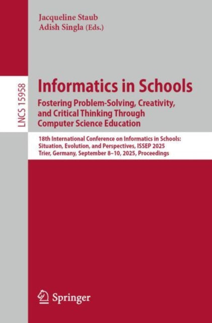 Informatics in Schools. Fostering Problem-Solving, Creativity, and Critical Thinking Through Computer Science Education