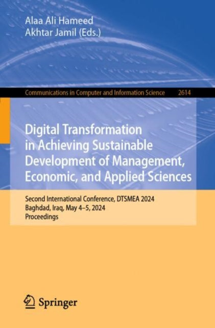 Digital Transformation in Achieving Sustainable Development of Management, Economic, and Applied Sciences: Second International Conference, DTSMEA 2024, Baghdad, Iraq, May 4–5, 2024, Proceedings