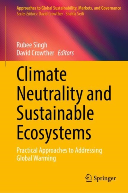 Climate Neutrality and Sustainable Ecosystems: Practical Approaches to Addressing Global Warming