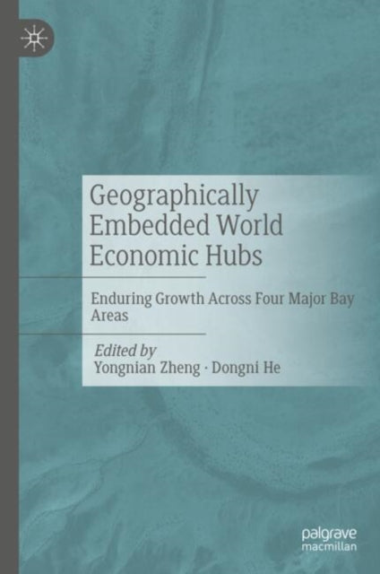 Geographically Embedded World Economic Hubs: Enduring Growth Across Four Major Bay Areas