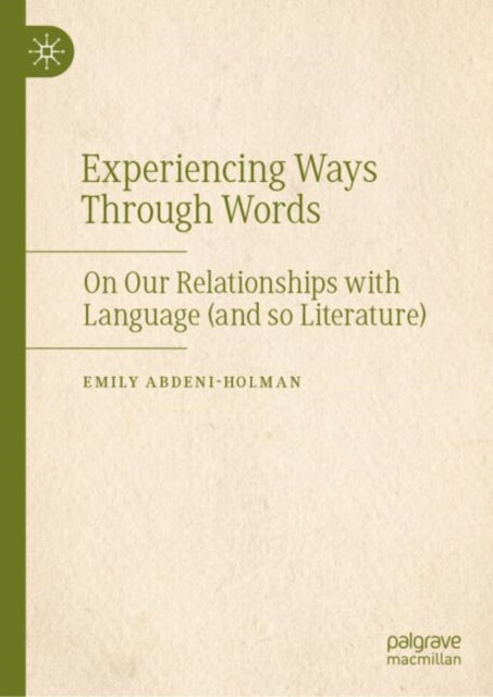 Experiencing Ways Through Words: On Our Relationships with Language (and so Literature)