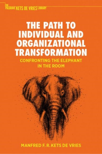 The Path to Individual and Organizational Transformation: Confronting the Elephant in the Room