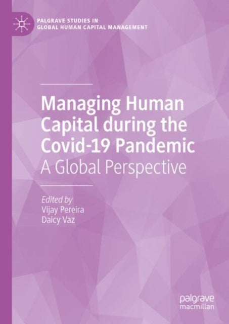 Managing Human Capital during the Covid-19 Pandemic: A Global Perspective