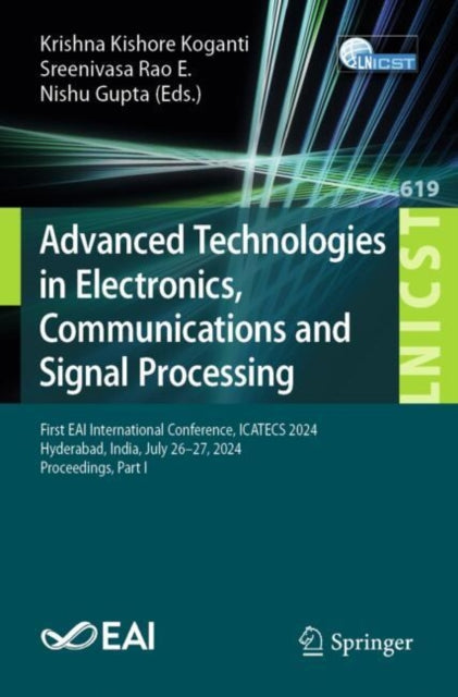 Advanced Technologies in Electronics, Communications and Signal Processing: First EAI International Conference, ICATECS 2024, Hyderabad, India, July 26–27, 2024, Proceedings, Part I