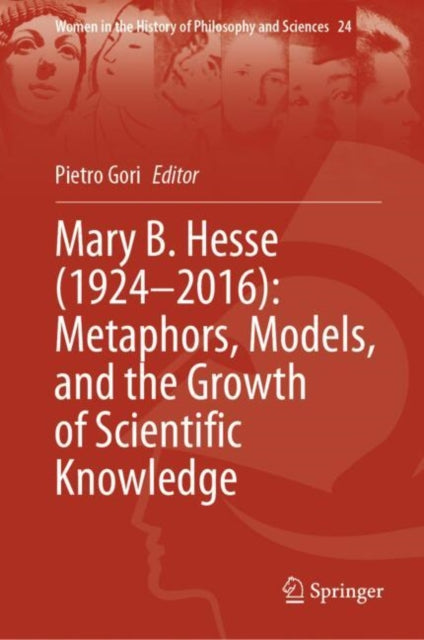 Mary B. Hesse (1924–2016): Metaphors, Models, and the Growth of Scientific Knowledge