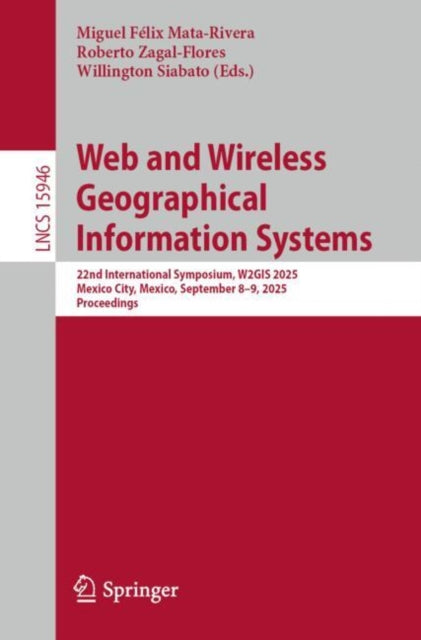Web and Wireless Geographical Information Systems: 22nd International Symposium, W2GIS 2025, Mexico City, Mexico, September 8–9, 2025, Proceedings
