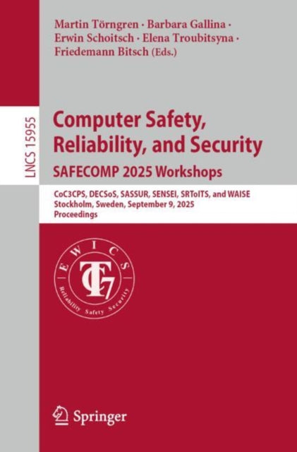 Computer Safety, Reliability, and Security. SAFECOMP 2025 Workshops: CoC3CPS, DECSoS, SASSUR, SENSEI, SRToITS, and WAISE, Stockholm, Sweden, September 9, 2025, Proceedings