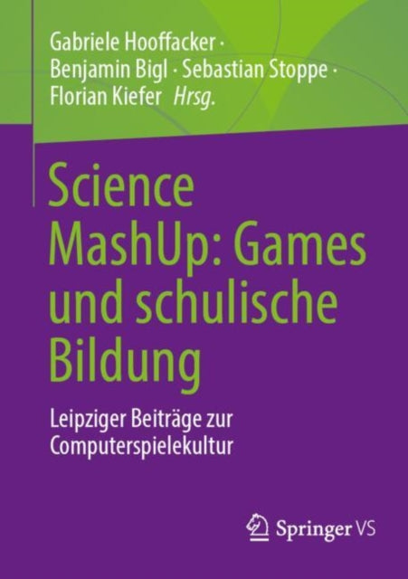 Science MashUp: Games und schulische Bildung: Leipziger Beitrage zur Computerspielekultur