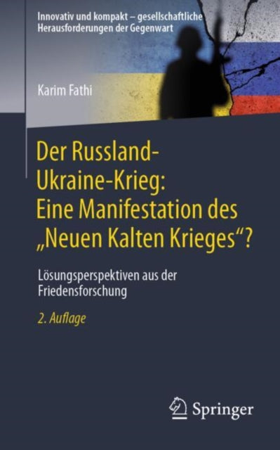 Der Russland-Ukraine-Krieg: Eine Manifestation des „Neuen Kalten Krieges“?: Losungsperspektiven aus der Friedensforschung