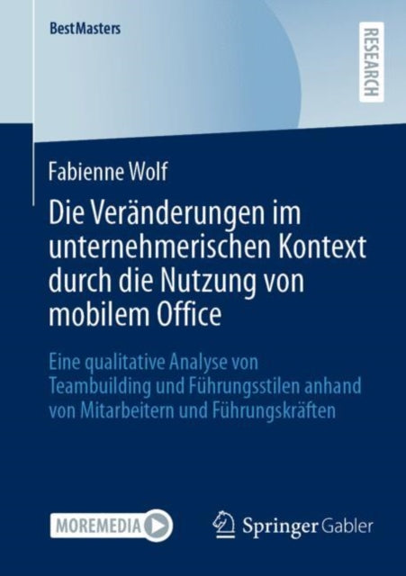 Die Veranderungen im unternehmerischen Kontext durch die Nutzung von mobilem Office: Eine qualitative Analyse von Teambuilding und Fuhrungsstilen anhand von Mitarbeitern und Fuhrungskraften