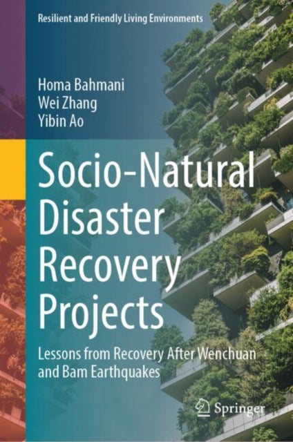 Socio-Natural Disaster Recovery Projects: Lessons from Recovery After Wenchuan and Bam Earthquakes