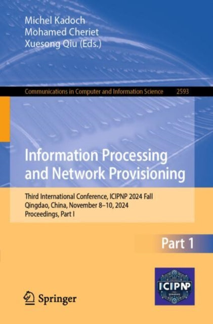 Information Processing and Network Provisioning: Third International Conference, ICIPNP 2024 Fall, Qingdao, China, November 8–10, 2024, Proceedings, Part I