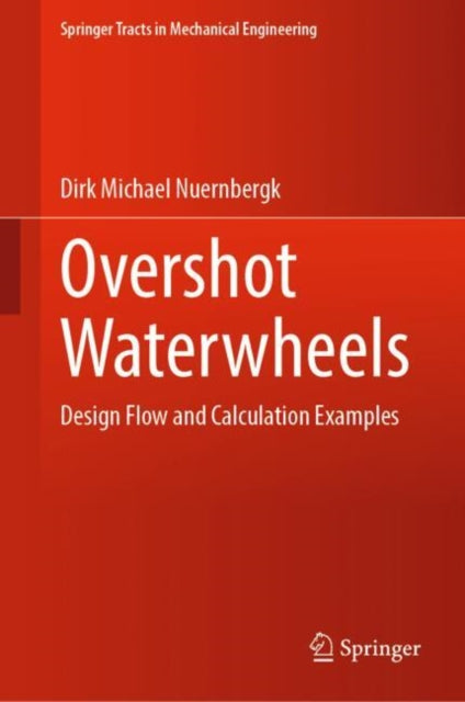 Overshot Waterwheels: Design Flow and Calculation Examples