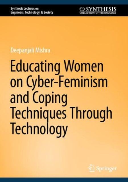 Educating Women on Cyber-Feminism and Coping Techniques Through Technology