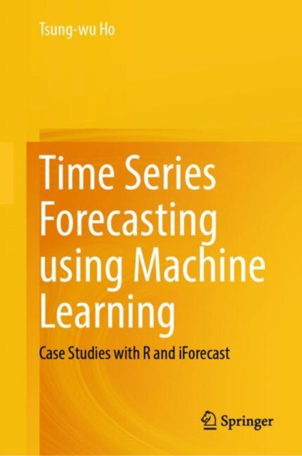 Time Series Forecasting using Machine Learning: Case Studies with R and iForecast