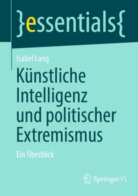 Kunstliche Intelligenz und politischer Extremismus: Ein Uberblick