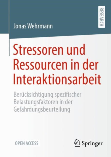 Stressoren und Ressourcen in der Interaktionsarbeit: Berucksichtigung spezifischer Belastungsfaktoren in der Gefahrdungsbeurteilung