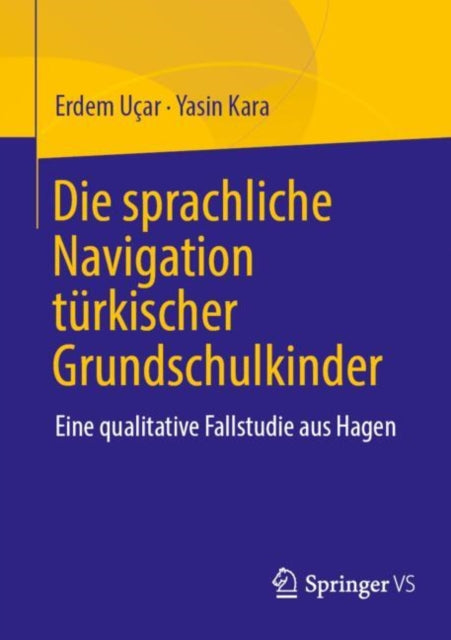 Die sprachliche Navigation turkischstammiger Grundschulkinder: Eine qualitative Fallstudie aus Hagen