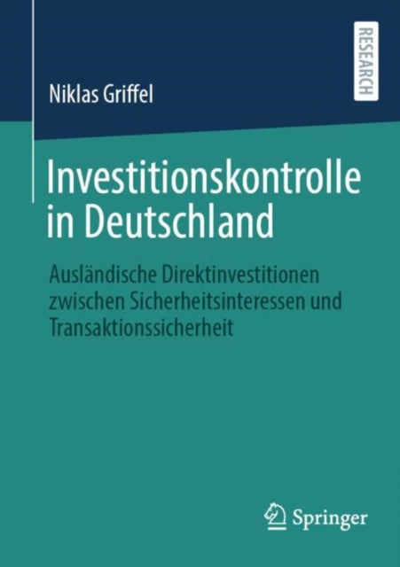 Investitionskontrolle in Deutschland: Auslandische Direktinvestitionen zwischen Sicherheitsinteressen und Transaktionssicherheit