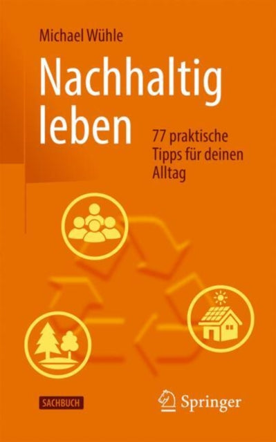 Nachhaltig leben: 77 praktische Tipps fur deinen Alltag