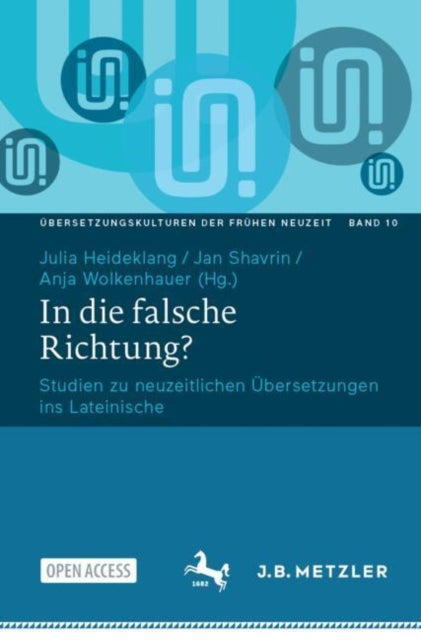 In die falsche Richtung?: Studien zu neuzeitlichen Ubersetzungen ins Lateinische