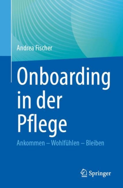 Onboarding in der Pflege: Ankommen – Wohlfuhlen – Bleiben