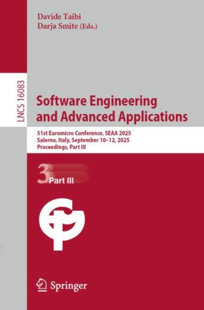 Software Engineering and Advanced Applications: 51st Euromicro Conference, SEAA 2025, Salerno, Italy, September 10–12, 2025, Proceedings, Part III