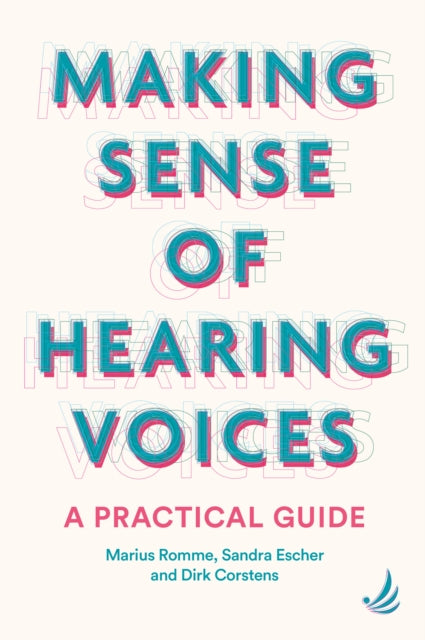 Making Sense of Hearing Voices: A practical guide
