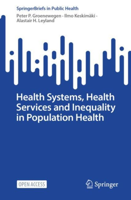 Health Systems, Health Services and Inequality in Population Health