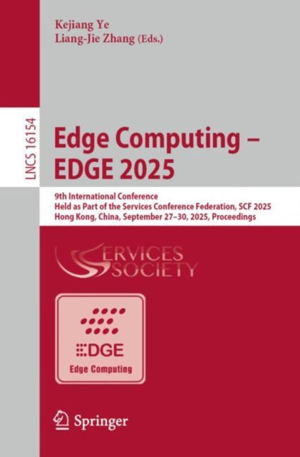 Edge Computing – EDGE 2025: 9th International Conference, Held as Part of the Services Conference Federation, SCF 2025, Hong Kong, China, September 27–30, 2025, Proceedings