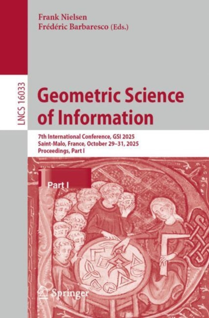 Geometric Science of Information: 7th International Conference, GSI 2025, Saint-Malo, France, October 29–31, 2025, Proceedings, Part I