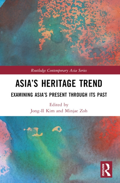 Asia’s Heritage Trend: Examining Asia’s Present through Its Past