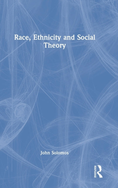 Race, Ethnicity and Social Theory