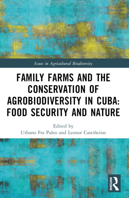 Family Farms and the Conservation of Agrobiodiversity in Cuba: Food Security and Nature