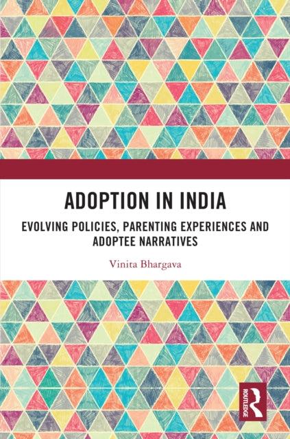 Adoption in India: Evolving Policies, Parenting Experiences and Adoptee Narratives