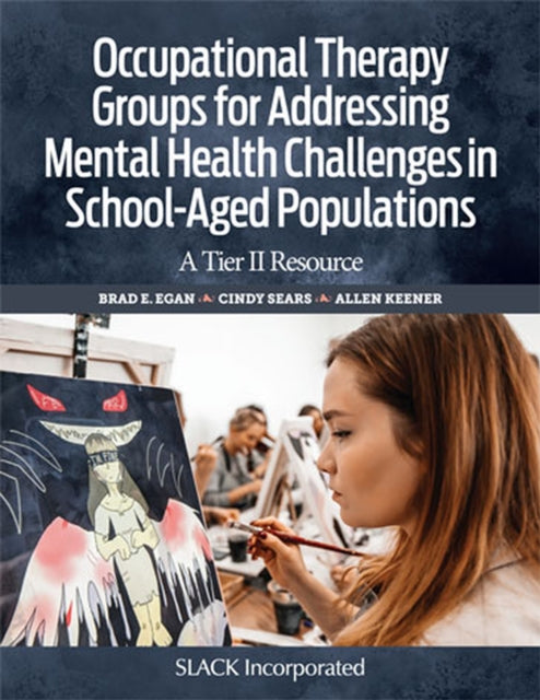 Occupational Therapy Groups for Addressing Mental Health Challenges in School-Aged Populations: A Tier II Resource