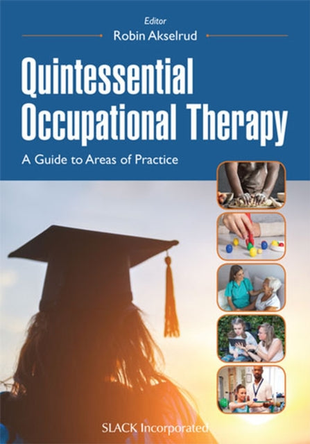 Quintessential Occupational Therapy: A Guide to Areas of Practice
