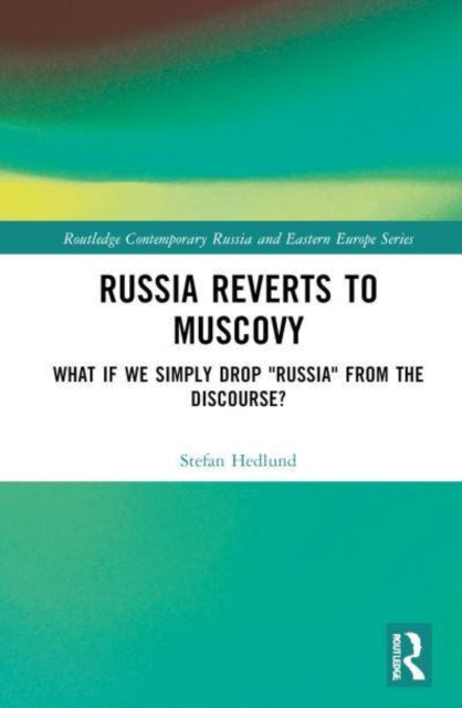 Russia Reverts to Muscovy: What if We Simply Drop "Russia" from the Discourse?