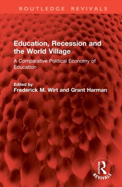 Education, Recession and the World Village: A Comparative Political Economy of Education