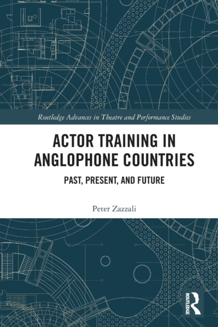 Actor Training in Anglophone Countries: Past, Present and Future