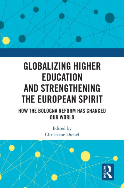 Globalizing Higher Education and Strengthening the European Spirit: How the Bologna Reform Has Changed Our World