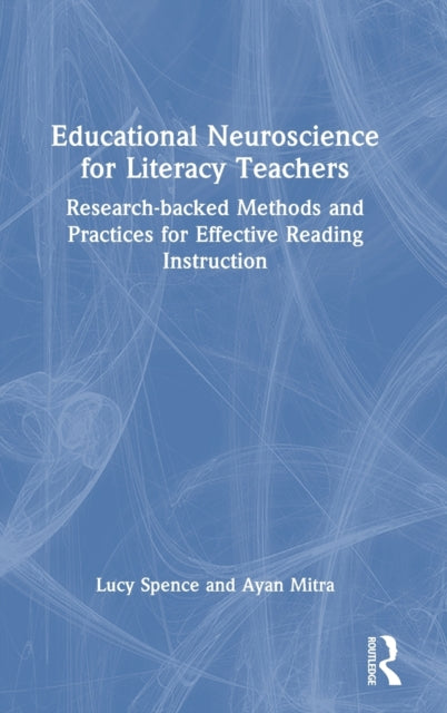 Educational Neuroscience for Literacy Teachers: Research-backed Methods and Practices for Effective Reading Instruction