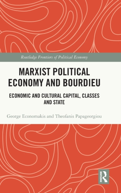 Marxist Political Economy and Bourdieu: Economic and Cultural Capital, Classes and State