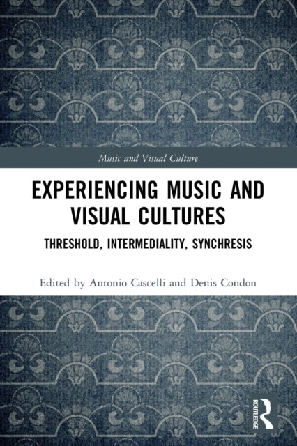 Experiencing Music and Visual Cultures: Threshold, Intermediality, Synchresis