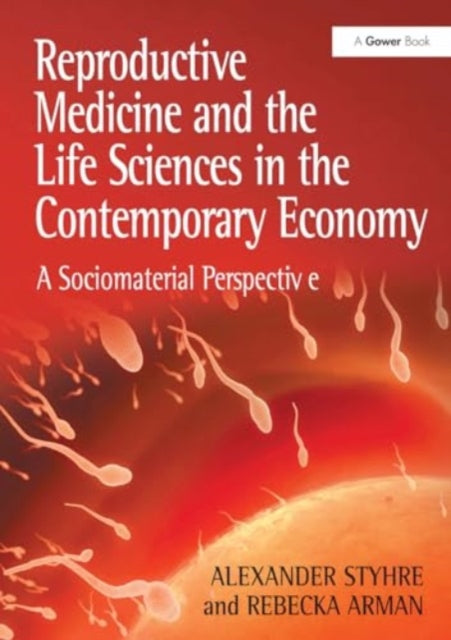 Reproductive Medicine and the Life Sciences in the Contemporary Economy: A Sociomaterial Perspective