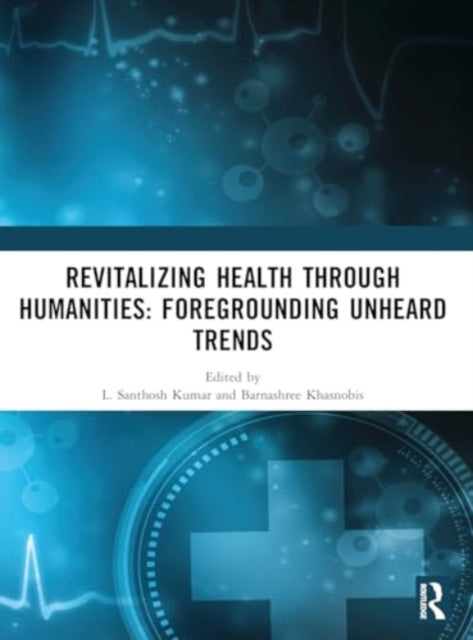 Revitalizing Health Through Humanities: Foregrounding Unheard Trends
